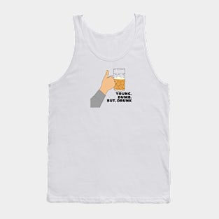 YOUNG, DUMB. BUT, DRUNK #4 Tank Top